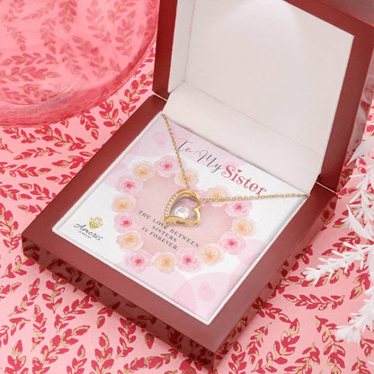 To My Sister "The Love Between Sisters Is Forever" Necklace