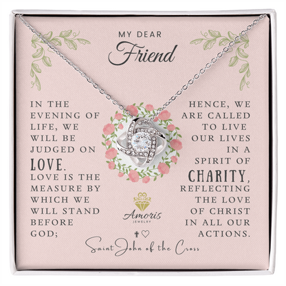 My Dear Friend Love Knot Necklace with Saint John of the Cross Quote