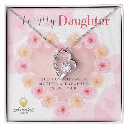 To My Daughter "The Love Between Mother and Daughter is Forever" Necklace